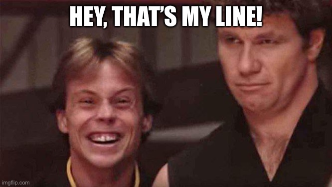 HEY, THAT’S MY LINE! | made w/ Imgflip meme maker