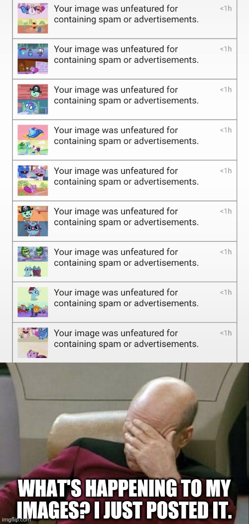 My images are not helpful for MEMES_OVERLOAD. | WHAT'S HAPPENING TO MY IMAGES? I JUST POSTED IT. | image tagged in memes,captain picard facepalm,spam,not a spam | made w/ Imgflip meme maker