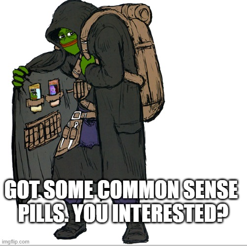 common sense for sale | GOT SOME COMMON SENSE 
PILLS. YOU INTERESTED? | image tagged in pills,common sense | made w/ Imgflip meme maker