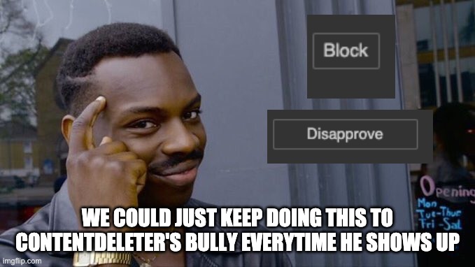 Let's do it | WE COULD JUST KEEP DOING THIS TO CONTENTDELETER'S BULLY EVERYTIME HE SHOWS UP | image tagged in wimsical black guy | made w/ Imgflip meme maker