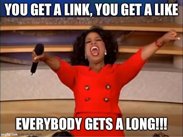 A concise and elegant summary of social media at its best. What a mensch. | image tagged in social media,oprah you get a,respect,imgflip community,link,like | made w/ Imgflip meme maker