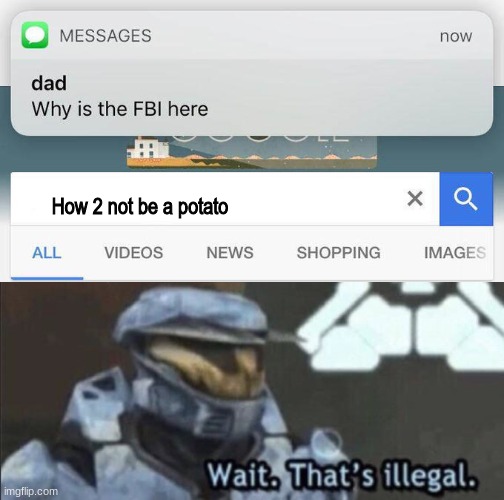 YEEEEEEEEEEEEEEEEEEEEEEEEEEEEEEEEEEEEEEEEEEEET | How 2 not be a potato | image tagged in why is the fbi here,wait thats illegal,potato | made w/ Imgflip meme maker