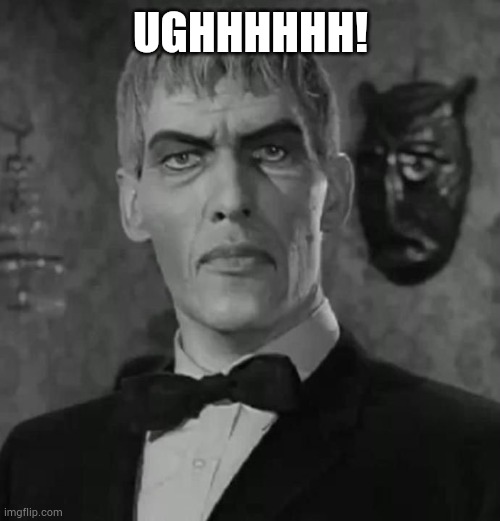 Lurch Adams Family | UGHHHHHH! | image tagged in lurch adams family | made w/ Imgflip meme maker