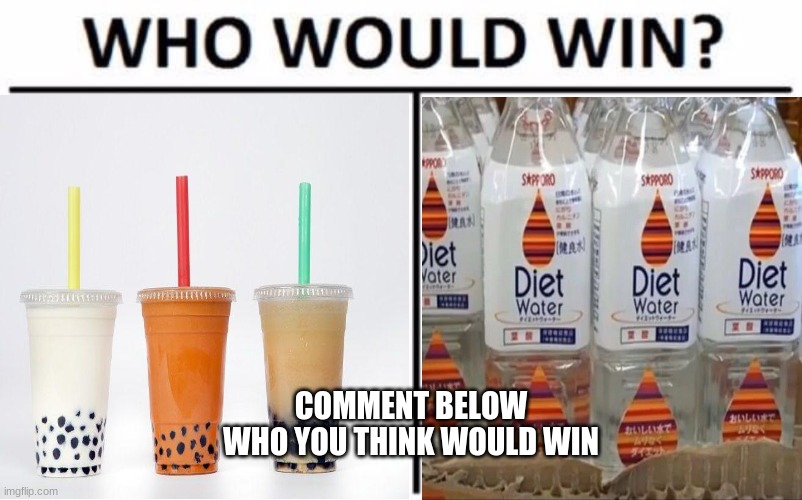 COMMENT BELOW WHO YOU THINK WOULD WIN | made w/ Imgflip meme maker