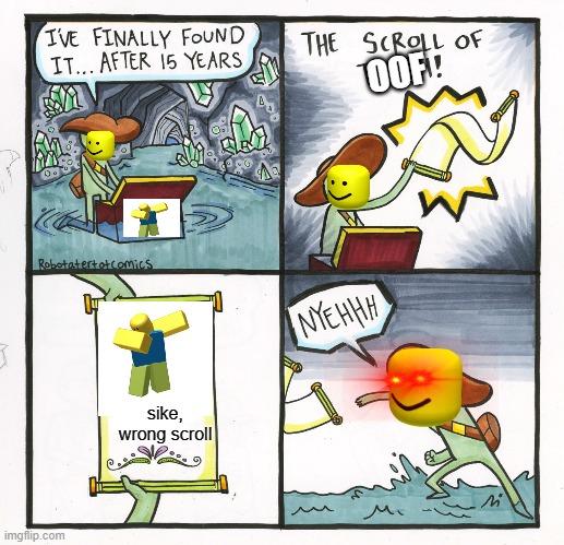 The Scroll Of Truth | OOF; sike, wrong scroll | image tagged in memes,the scroll of truth | made w/ Imgflip meme maker