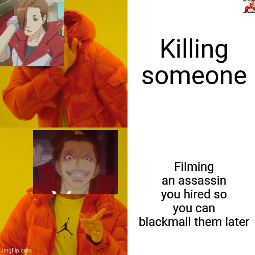 Matt engarde be like | Killing someone; Filming an assassin you hired so you can blackmail them later | image tagged in memes,drake hotline bling,ace attorney | made w/ Imgflip meme maker