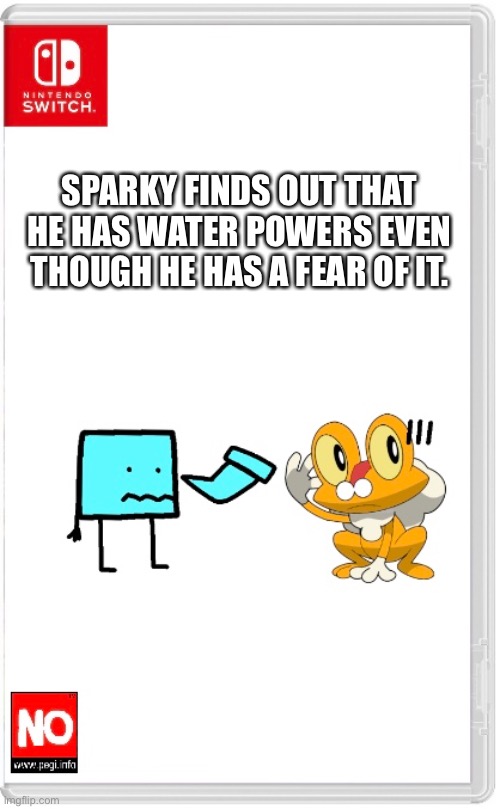 You know what they say, “You are your own nightmare”. | SPARKY FINDS OUT THAT HE HAS WATER POWERS EVEN THOUGH HE HAS A FEAR OF IT. | made w/ Imgflip meme maker