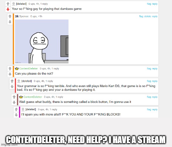 CONTENTDELETER, NEED HELP? I HAVE A STREAM | image tagged in peace | made w/ Imgflip meme maker