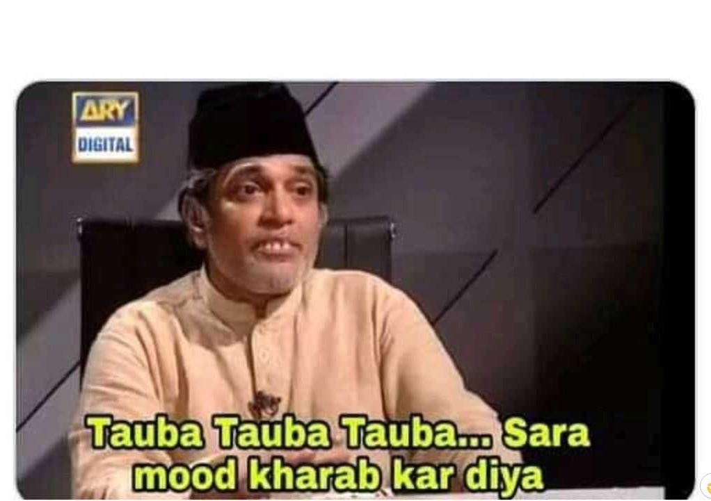 High Quality Tauba Tauba sara mood kharab kar diya Blank Meme Template