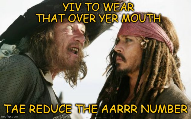 R-nought we tae be wearin face masks now boys? |  YIV TO WEAR THAT OVER YER MOUTH; TAE REDUCE THE AARRR NUMBER | image tagged in memes,barbosa and sparrow,coronavirus,pirate,captain jack sparrow,fun | made w/ Imgflip meme maker
