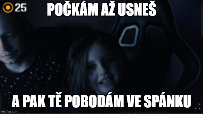 POČKÁM AŽ USNEŠ; A PAK TĚ POBODÁM VE SPÁNKU | made w/ Imgflip meme maker