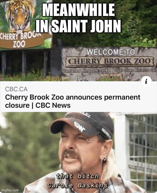 Cherry brook zoo | MEANWHILE IN SAINT JOHN | image tagged in joe exotic | made w/ Imgflip meme maker