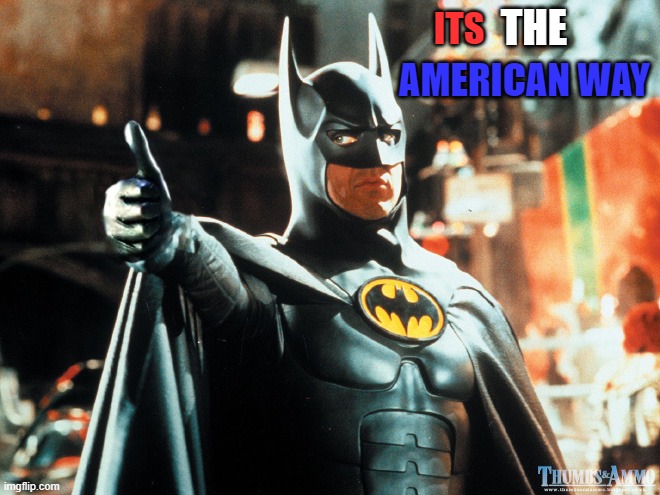 thumbs up | THE ITS AMERICAN WAY | image tagged in thumbs up | made w/ Imgflip meme maker