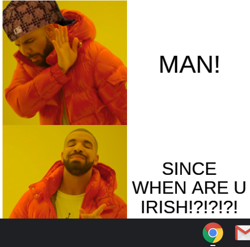 Irish much?!?! Blank Meme Template