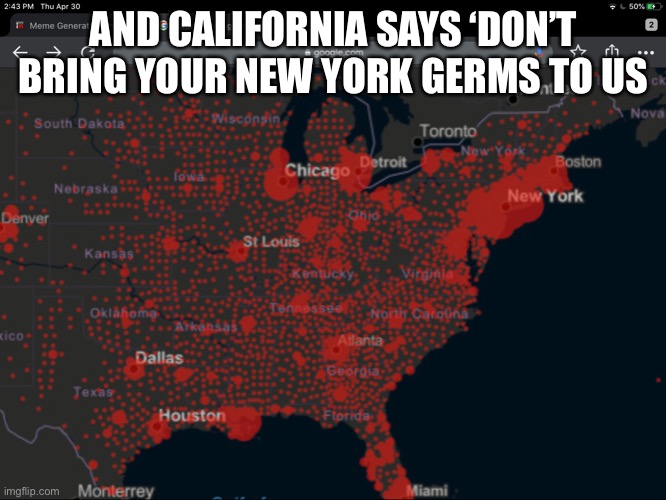 New York moves to california | AND CALIFORNIA SAYS ‘DON’T BRING YOUR NEW YORK GERMS TO US | image tagged in coronavirus | made w/ Imgflip meme maker