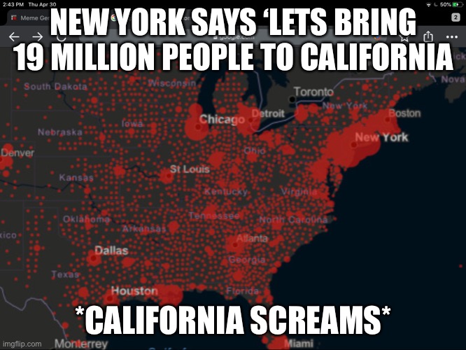 Moving day | NEW YORK SAYS ‘LETS BRING 19 MILLION PEOPLE TO CALIFORNIA; *CALIFORNIA SCREAMS* | image tagged in coronavirus | made w/ Imgflip meme maker