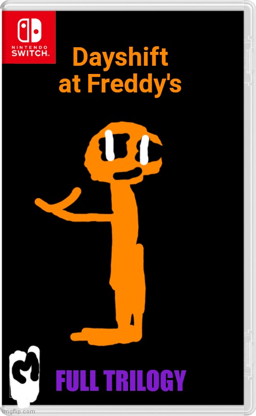 Rated M for Mature | Dayshift at Freddy's; FULL TRILOGY | image tagged in nintendo switch,fnaf,daf | made w/ Imgflip meme maker