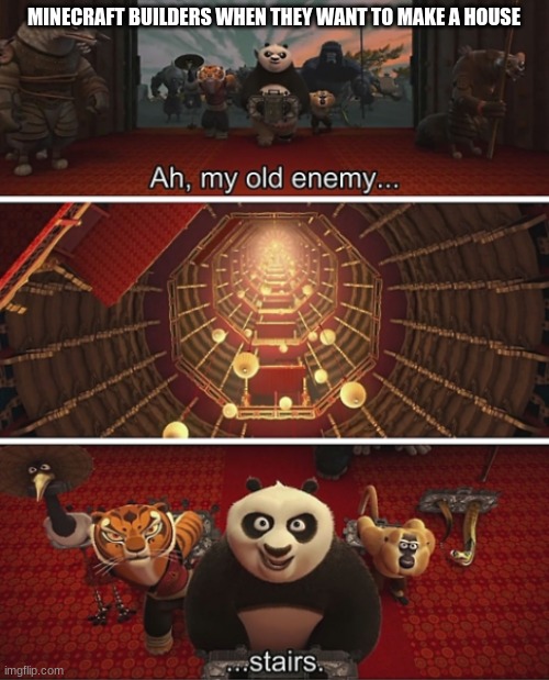 Another kung fu panda | MINECRAFT BUILDERS WHEN THEY WANT TO MAKE A HOUSE | image tagged in kung fu panda,minecraft | made w/ Imgflip meme maker