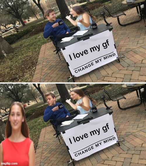 this took some editing | image tagged in distracted boyfriend,change my mind,crossover,edit,memes,funny | made w/ Imgflip meme maker