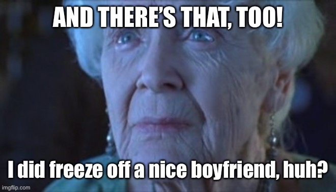 AND THERE’S THAT, TOO! | made w/ Imgflip meme maker