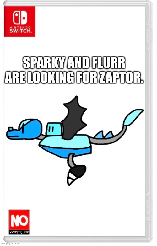 The quest begins. | SPARKY AND FLURR ARE LOOKING FOR ZAPTOR. | made w/ Imgflip meme maker