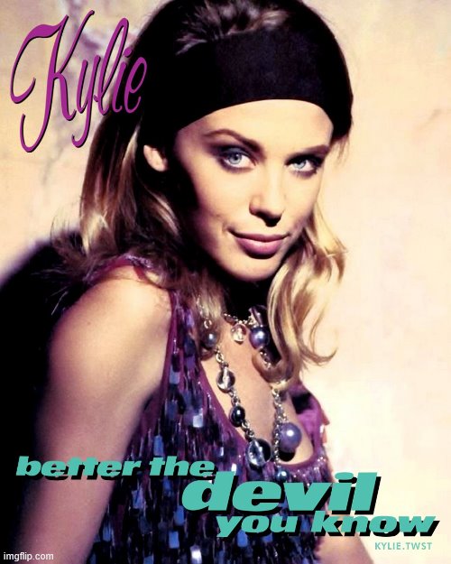 The lead single off of "Rhythm of Love" (1990) turns 30 today. | image tagged in kylie better the devil you know,single,pop music,music,1990s,dance | made w/ Imgflip meme maker