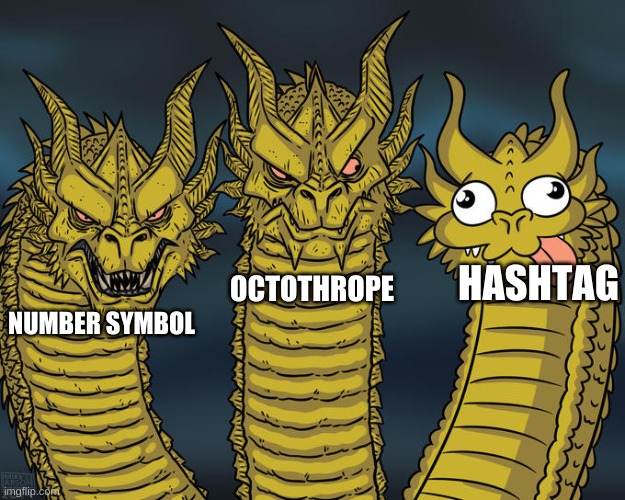 Three-headed Dragon | NUMBER SYMBOL OCTOTHROPE HASHTAG | image tagged in three-headed dragon | made w/ Imgflip meme maker