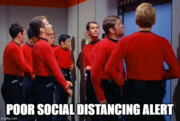 Well...we know what's gonna happen here...... | POOR SOCIAL DISTANCING ALERT | image tagged in star trek red shirts | made w/ Imgflip meme maker