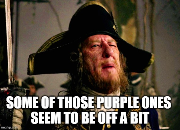 SOME OF THOSE PURPLE ONES 
SEEM TO BE OFF A BIT | made w/ Imgflip meme maker