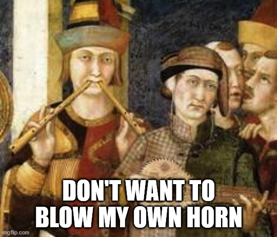 Flute Master | DON'T WANT TO BLOW MY OWN HORN | image tagged in flute master | made w/ Imgflip meme maker