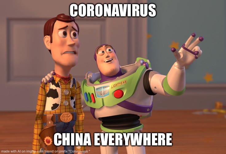 X, X Everywhere | CORONAVIRUS; CHINA EVERYWHERE | image tagged in memes,x x everywhere | made w/ Imgflip meme maker