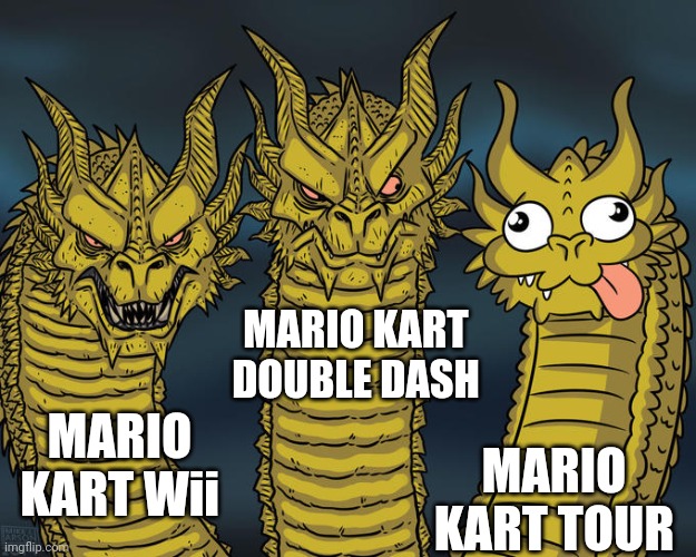 MARIO KART TOUR IS DEFINITELY THE WORST | MARIO KART DOUBLE DASH; MARIO KART Wii; MARIO KART TOUR | image tagged in three-headed dragon,mario kart | made w/ Imgflip meme maker