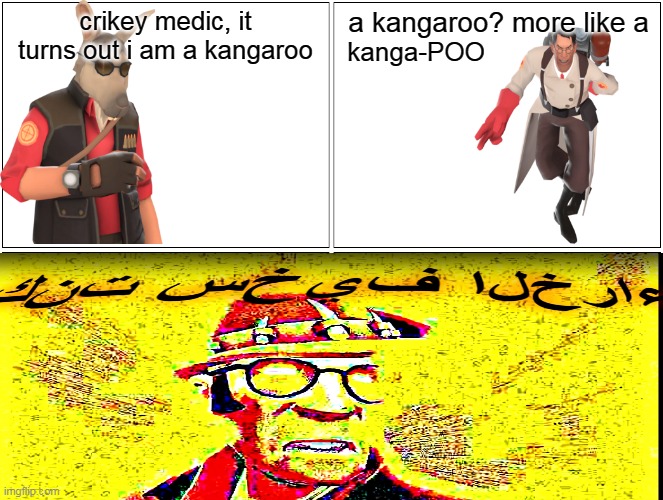 hey medic im a kangaroo | crikey medic, it turns out i am a kangaroo; a kangaroo? more like a; kanga-POO | image tagged in memes,blank comic panel 2x2,hey medic | made w/ Imgflip meme maker