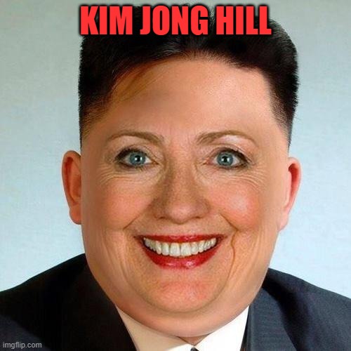 KIM JONG HILL | image tagged in politics,hillary | made w/ Imgflip meme maker