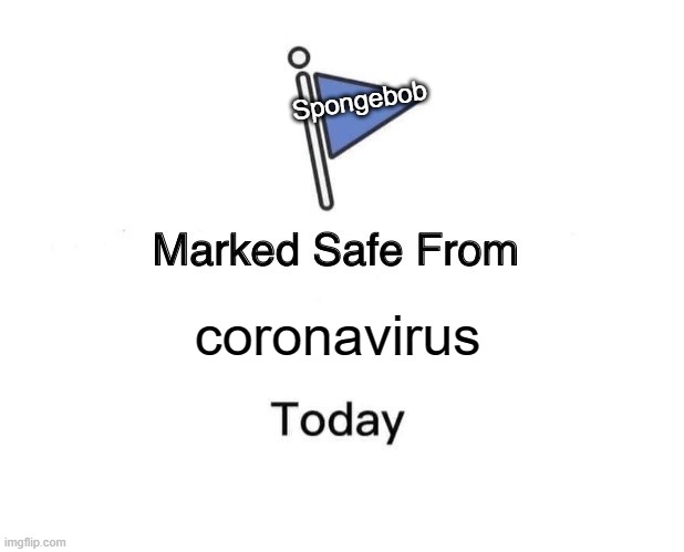 Marked Safe From Meme | coronavirus Spongebob | image tagged in memes,marked safe from | made w/ Imgflip meme maker