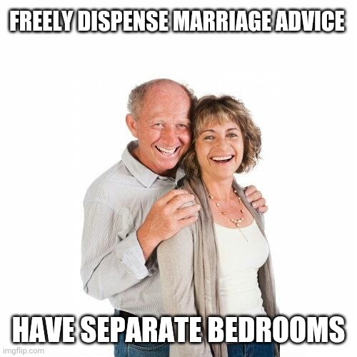 Baby boomers | FREELY DISPENSE MARRIAGE ADVICE; HAVE SEPARATE BEDROOMS | image tagged in scumbag baby boomers | made w/ Imgflip meme maker