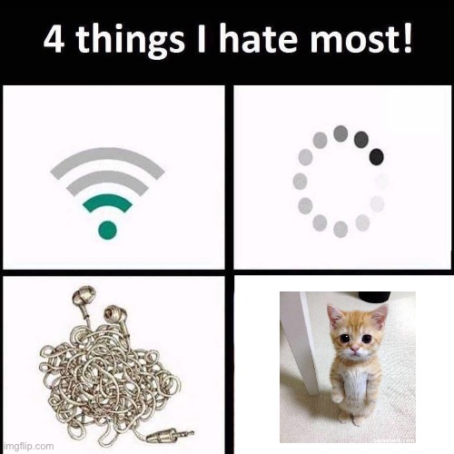 I hate cats, dogs are the best! | image tagged in 4 things i hate the most,cats are terrible,dogs are awesome | made w/ Imgflip meme maker