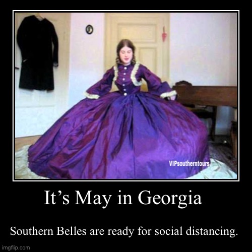 Southern belle, Georgia, governor kemp, covid19, coronavirus | image tagged in funny,demotivationals | made w/ Imgflip demotivational maker