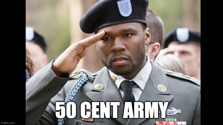 50 CENT ARMY | made w/ Imgflip meme maker