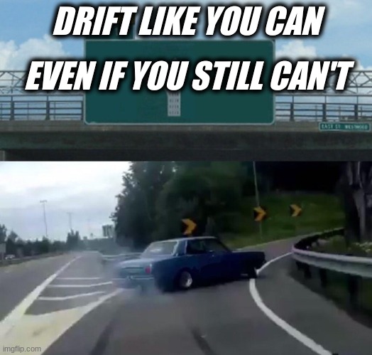 do you even drift? - car crash - quickmeme