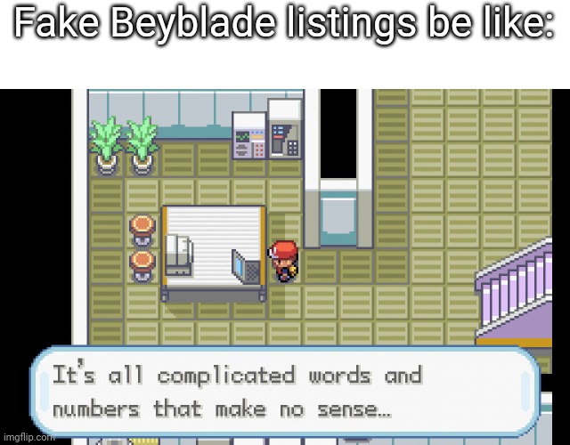 It's all complicated words and numbers that make no sense... | Fake Beyblade listings be like: | image tagged in it's all complicated words and numbers that make no sense,fake,beyblade | made w/ Imgflip meme maker