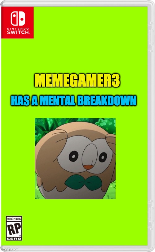 Too depressed to make a title so have this instead: E | MEMEGAMER3; HAS A MENTAL BREAKDOWN | image tagged in nintendo switch cartridge case | made w/ Imgflip meme maker