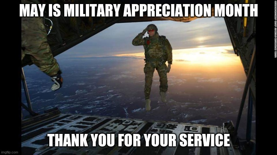Thank you for your service |  MAY IS MILITARY APPRECIATION MONTH; THANK YOU FOR YOUR SERVICE | image tagged in military skydive solute,thank you,military appreciation month,thank a vet,freedom in murica | made w/ Imgflip meme maker