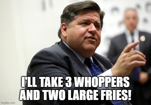 JP Pritzker | I'LL TAKE 3 WHOPPERS AND TWO LARGE FRIES! | image tagged in jp pritzker | made w/ Imgflip meme maker