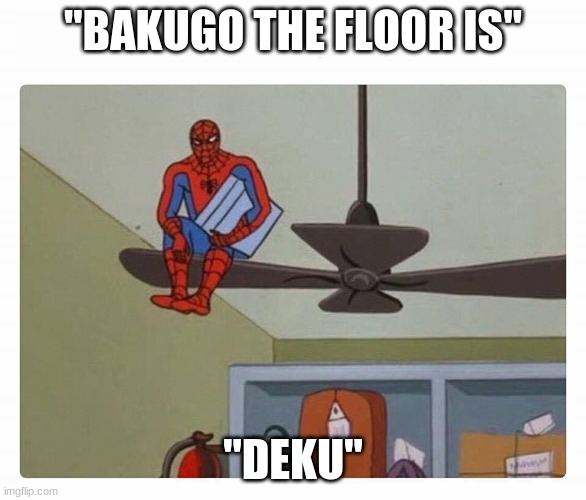 spider man floor is lava | "BAKUGO THE FLOOR IS"; "DEKU" | image tagged in spider man floor is lava,anime,mha | made w/ Imgflip meme maker