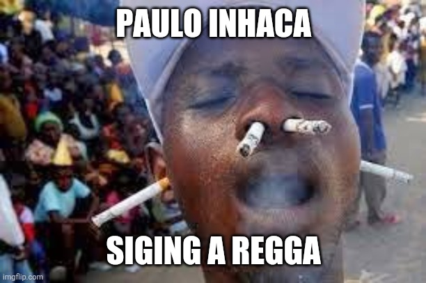 PAULO INHACA; SIGING A REGGA | image tagged in fun | made w/ Imgflip meme maker