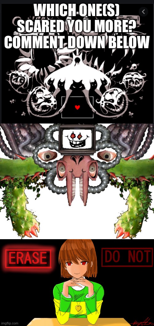3rd world questions | WHICH ONE(S) SCARED YOU MORE? COMMENT DOWN BELOW | image tagged in omega flowey,just chara,true lab amalgamates | made w/ Imgflip meme maker
