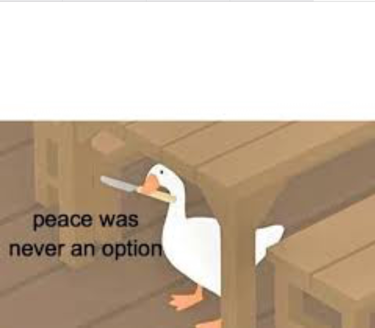 PEACE WAS NEVER AN OPTION goose Blank Meme Template