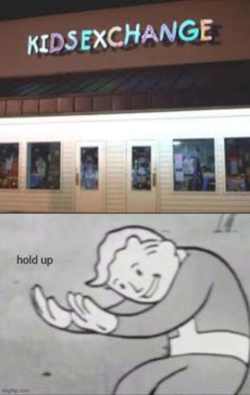 Kids exchange? | image tagged in fallout hold up | made w/ Imgflip meme maker