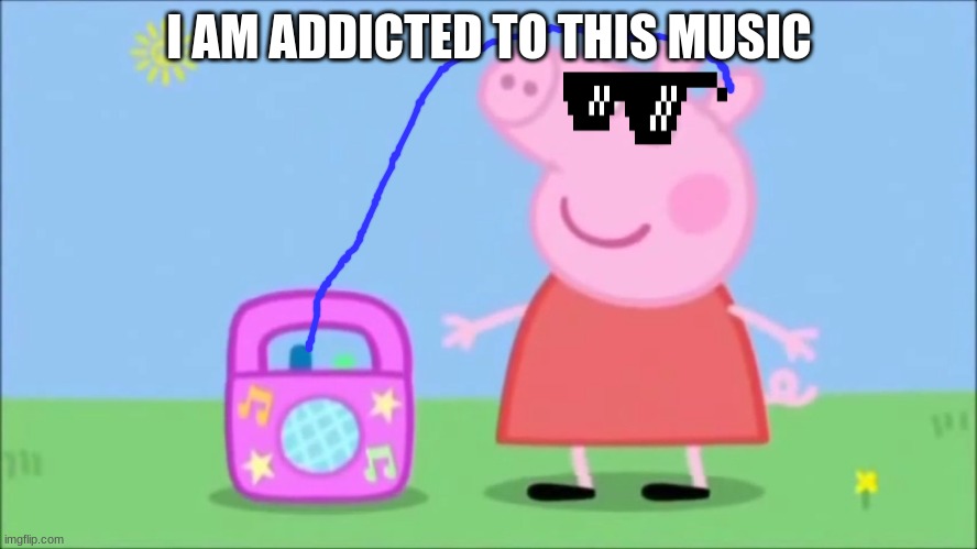 Addicted Child | I AM ADDICTED TO THIS MUSIC | image tagged in funny memes | made w/ Imgflip meme maker